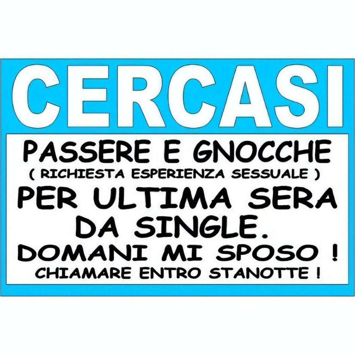 Annuncio Addio al Celibato ″Cercasi passere e gnocche per ultima sera da single. Richiesta esperienza sessuale .